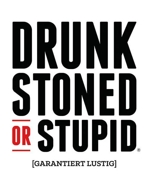 Drunk, Stoned or Stupid